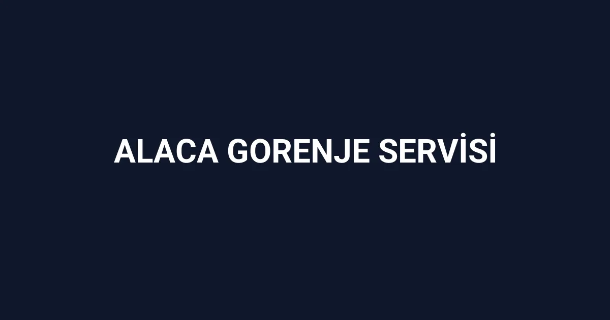 Alaca Gorenje Servisi